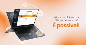 Como migrar de plataforma sem perder vendas